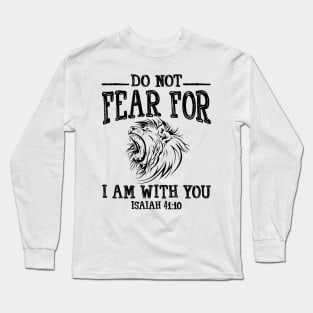 Do Not Fear!!! Long Sleeve T-Shirt